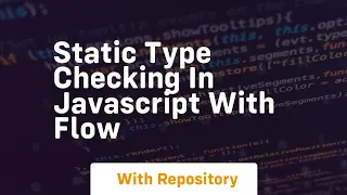 Static type checking in javascript with flow