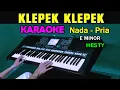 Download Lagu KLEPEK KLEPEK - Hesty | KARAOKE Nada Pria