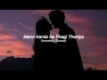 Naina (mann karda ae thagi thoriya) Arman Malik || Slowed Reverb ||