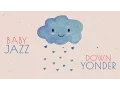 Download Lagu Baby Jazz - Deep Sleep Music - Down Yonder - Jazz for Babies to go to sleep