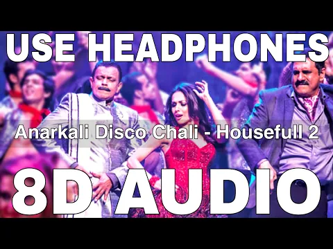 Download MP3 Anarkali Disco Chali (8D Audio) || Housefull 2 || Malaika Arora || Mamta Sharma, Sukhwinder Singh