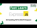 Express JS Tutorial Fast Learn - PUT DELETE Method