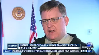 Larimer Sheriff lashes out over criminal transient problem