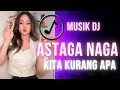 Download Lagu Dj Astaga Naga Kita Kurang Apa EN version