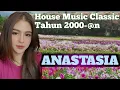 Download Lagu HOUSE MUSIC ANASTASIA