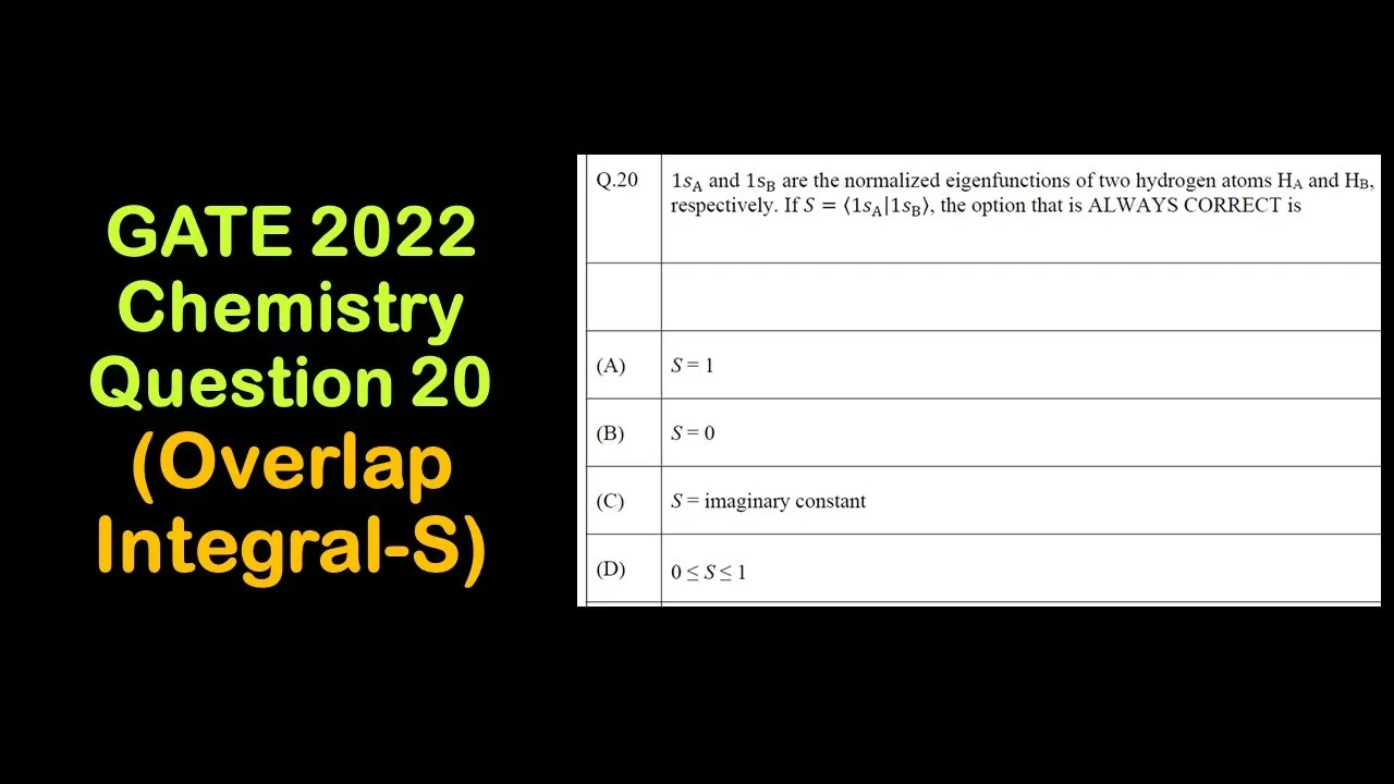 Overlap Integral (S) | Quantum Chemistry | GATE 2022 Chemistry - Question 20