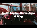 Jee Ni Lagda - Karan Aujla & Ikky