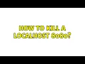 How to kill a localhost 8080 2 Solutions