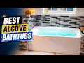 The 5 Best Alcove Bathtubs of 2026 Don t Buy an Alcove Bathtub Until You Watch This