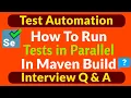 How to Run Tests in Parallel in Maven Build Selenium Interview Q A Parallel Execution in Maven