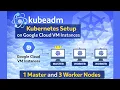 Day 6 Kubeadm Kubernetes Setup on Google Cloud VM Instances 1 Master and 3 Worker Nodes