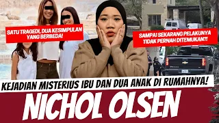 KISAH MISTERIUS IBU DAN DUA ANAK DI RUMAH MEWAHNYA - NICHOL OLSEN CASE