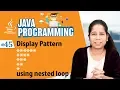 Display Pattern Using Nested for Loop - Looping Statements in Java Programming