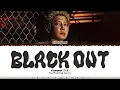 CHANYEOL (찬열) - 'Black Out' Lyrics [Color Coded_Han_Rom_Eng]