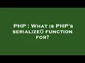 PHP What is PHP s serialize function for