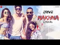 Download Lagu Makhna - Drive | Sushant Singh Rajput \u0026 Jacqueline Fernandez | Tanishk Bagchi, Asees Kaur | Lyrical