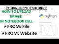 PYTHON JUPYTERNOTEBOOK TIPS HOW TO UPLOAD IMAGE IN NOTEBOOK CELL HOW TO USE JUPYTER NOTEBOOK
