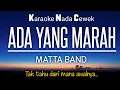 Download Lagu Ada Yang Marah - Matta Band Karaoke Female Key Nada Cewek +2
