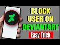 How To Block A User In DeviantArt App - Block Unwanted User In DeviantArt App Android IOS