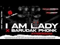 Download Lagu DJ I AM LADY X BARUDAK PHONK Style Trap X Party Karnavalan 2025