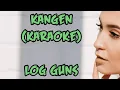 Download Lagu Log Guns - Kangen (karaoke)