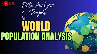World Population Analysis - Data Analysis Project LIVE