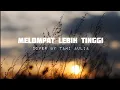 Lagu Melompat Lebih Tinggi (Sheila on 7) - Cover by Tami Aulia | (Lyrics)