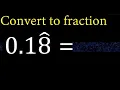 Convert 0 18 mixed repeating decimal to a fraction recurring decimals