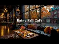 Download Lagu Warm Fall Jazz in Rainy Coffee Shop Ambience 🍁 Soothing Piano Jazz Music for Stress Relief \u0026 Relax