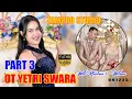 Lagu OT YETRI SWARA // WD NARTON \u0026 WELAN DANAU RATA // PART 3