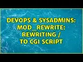 DevOps SysAdmins mod - rewrite Rewriting to cgi script