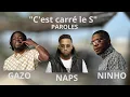 Naps ft. Ninho & Gazo - C'est carré le S (Paroles/Lyrics)