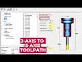 Convert a 3-Axis to a 5-Axis Toolpath