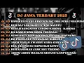 Download Lagu MUSIK DJ JAWA TERBARU 2025 🎶 PELAMPIASAN 2 🎶 DUH SAYANG NGAPUNTENE SAESTU - SADEWOK FULLALBUM