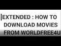 EXTENDED HOW TO DOWNLOAD MOVIES FROM WORLDFREE4U