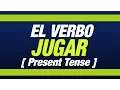 El verbo JUGAR Presente