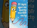 El lapiz que no queria escribir recto