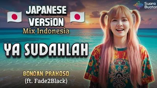 bondan prakoso ya sudahlah japan version mix indonesia reggae style by suara buatan