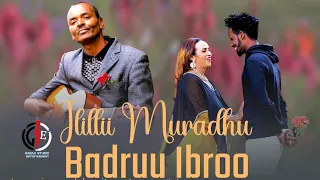 Badruu Ibroo Fi Hamdiyaa Ibraahim Ilillii Muradhu Newethiopianoromomusic 2022 OFFICIAL MUSIC  Badruu Ibroo Fi Hamdiyaa Ibraahim Ilillii Muradhu Newethiopianoromomusic 2022 OFFICIAL MUSIC