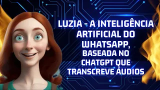 LuzIA - A Inteligência Artificial do WhatsApp, baseada no ChatGPT que transcreve áudios