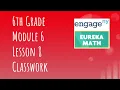 Engage NY Eureka Math Grade 6 Module 6 Lesson 8 Classwork