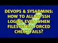 DevOps SysAdmins How to allow SSH logins even when filesystem forced check fails