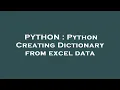 PYTHON Python Creating Dictionary from excel data