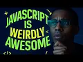 JavaScript is Weird But That s Why It s Awesome