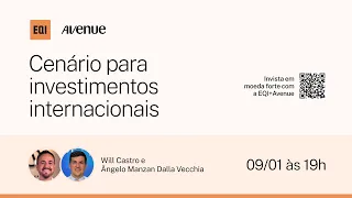 Cenário para investimentos internacionais | EQI & Avenue