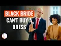 Download Lagu BLACK BRIDE CAN'T BUY A DRESS | @DramatizeMe