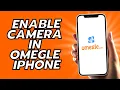 How To Enable Camera In Omegle iPhone - Easy