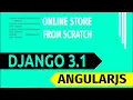 Online Store Using Django3 and Angularjs from scratch Coding and deployment Live coding Part 1