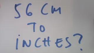 56 cm to inches