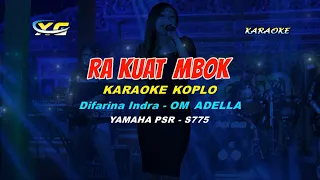 Download Ra Kuat Mbok - Difarina Indra - OM ADELLA  KARAOKE KOPLO  (YAMAHA PSR - S 775) MP3